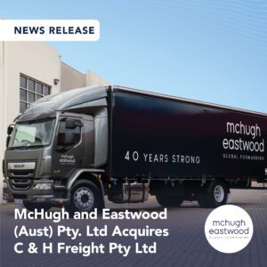 McHugh and Eastwood (Aust) Pty. Ltd Acquires C & H Freight Pty Ltd